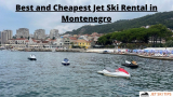 Best and Cheapest Jet Ski Rental in Montenegro